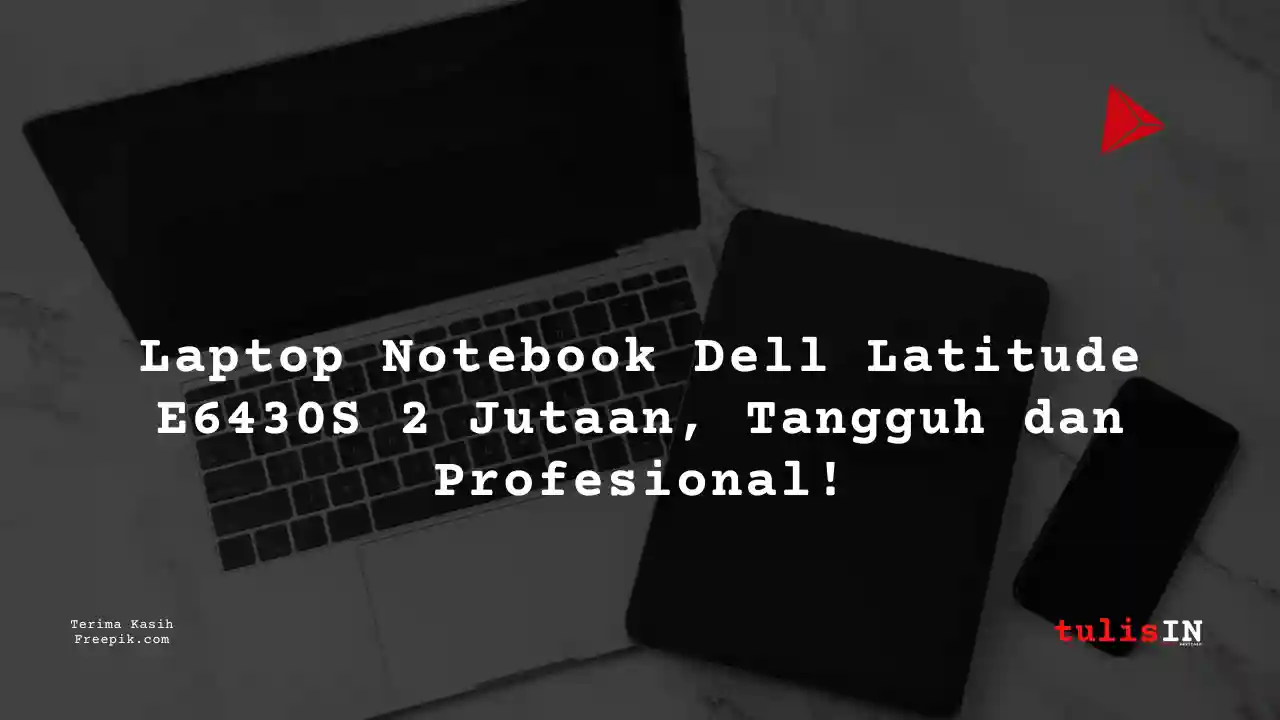 Berapa Harga Laptop NOTEBOOK DELL LATITUDE E6430S Terlaris Juni 2025?